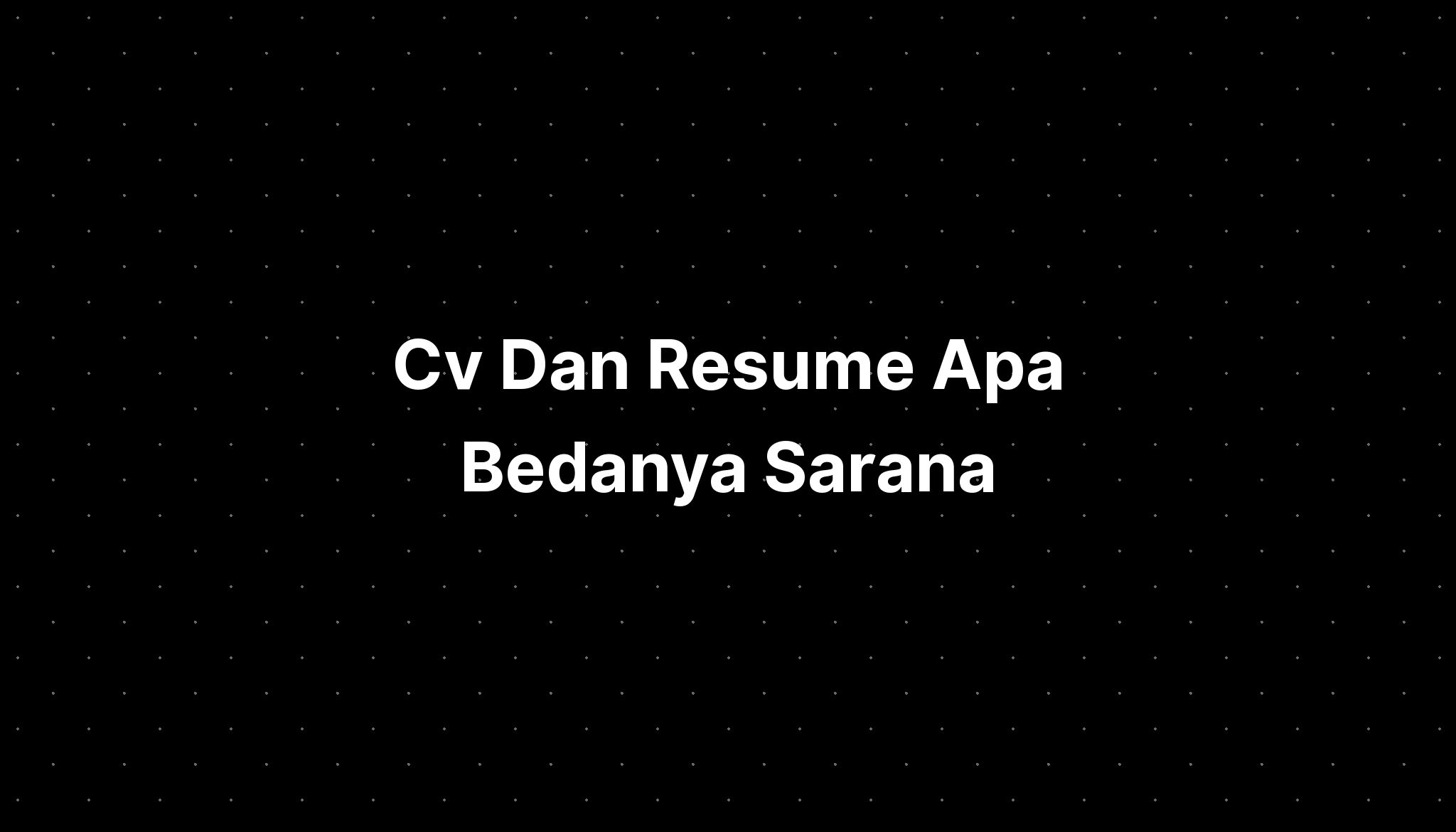 Cv Dan Resume Apa Bedanya Sarana Imagesee